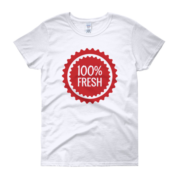 100% Fresh – Women’s Tee