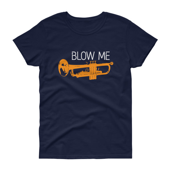 Blow Me – Women’s Tee
