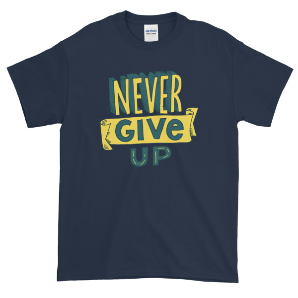 Never Give Up – Mens Tee