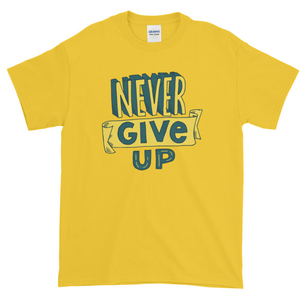Never Give Up – Mens Tee