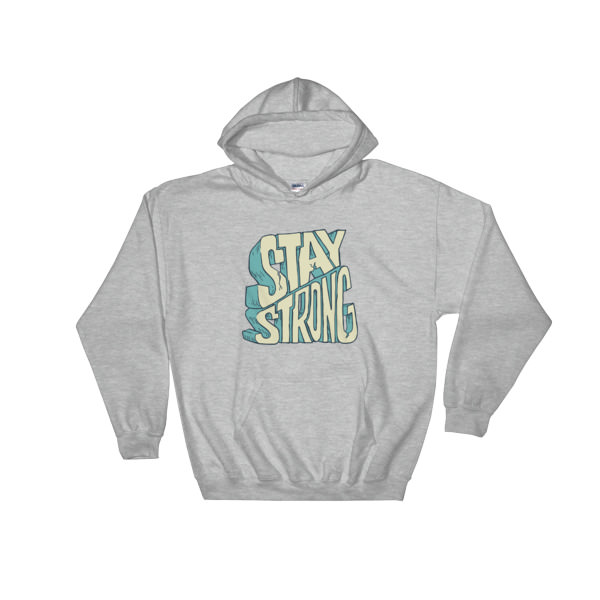 Stay Strong – Hooded Sweatshirt