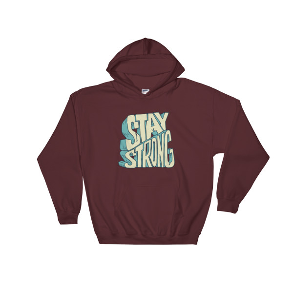 Stay Strong – Hooded Sweatshirt