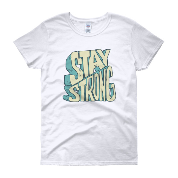 Stay Strong – Women’s Tee