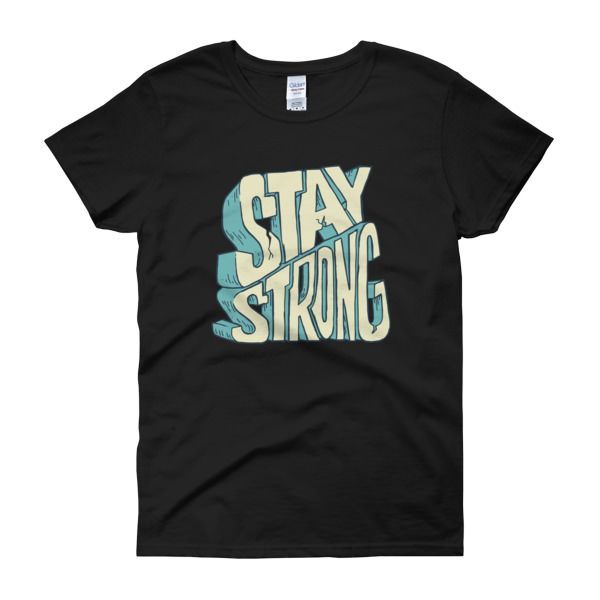 Stay Strong – Women’s Tee