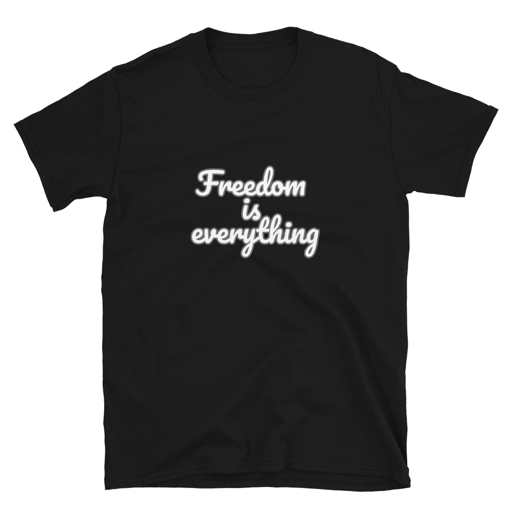 Freedom is everything T-Shirt 6
