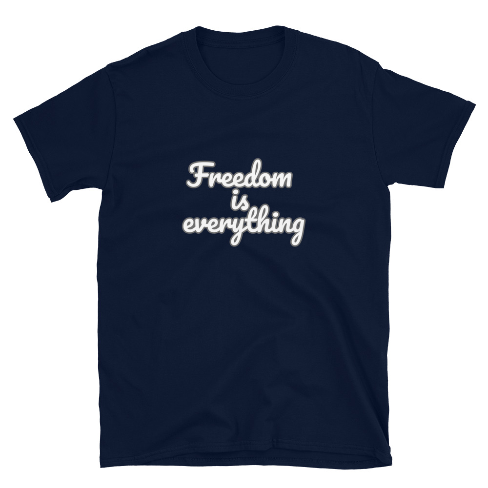 Freedom is everything T-Shirt 3