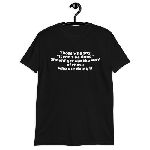It Can't be done - T-Shirt 3