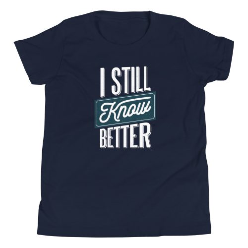 I Still Know Better Kids T-Shirt 6
